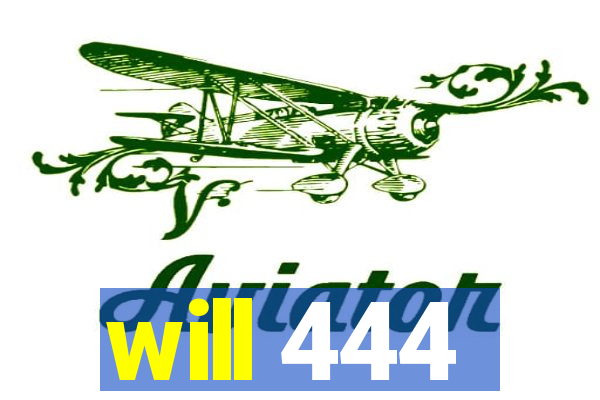 will 444